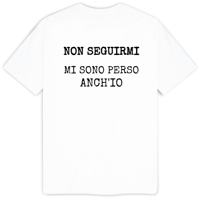 T-Shirt SARCASTICO Uomo Cotone Organico Inspire -scritta sul retro- "NON SEGUIRMI MI SONO PERSO ANCH'IO"